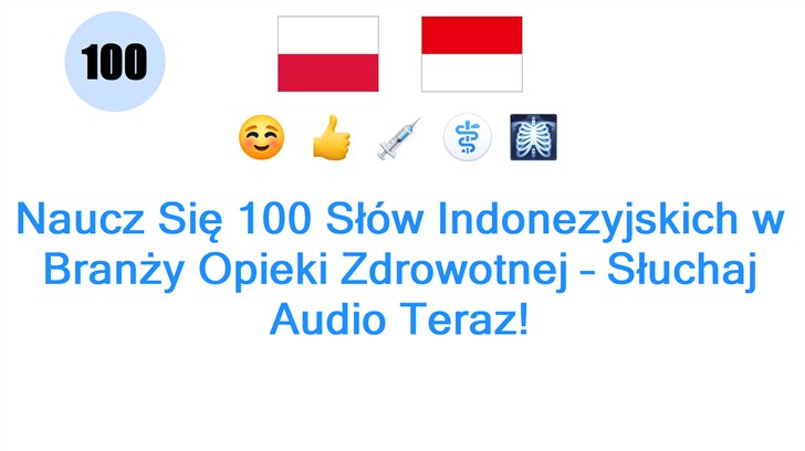 Naucz Się 100 Słów Indonezyjskich w Branży Opieki Zdrowotnej – Słuchaj Audio Teraz!